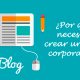 por que blog corporativo - Agencia SEO y SEM